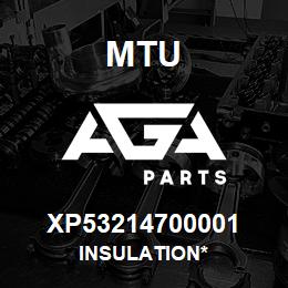 XP53214700001 MTU Insulation* | AGA Parts