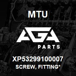 XP53299100007 MTU Screw, Fitting* | AGA Parts