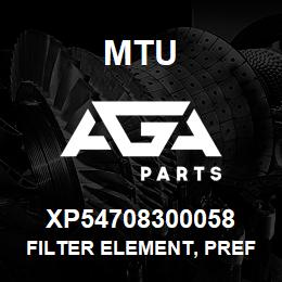 XP54708300058 MTU Filter Element, Prefilter | AGA Parts