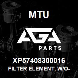 XP57408300016 MTU Filter Element, w/O-Ring | AGA Parts