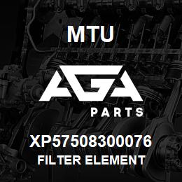 XP57508300076 MTU FILTER ELEMENT | AGA Parts