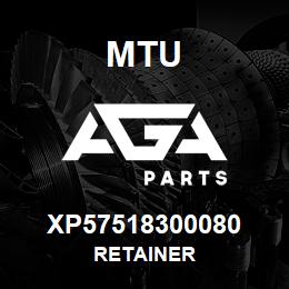 XP57518300080 MTU RETAINER | AGA Parts