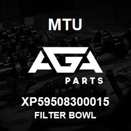 XP59508300015 MTU FILTER BOWL | AGA Parts