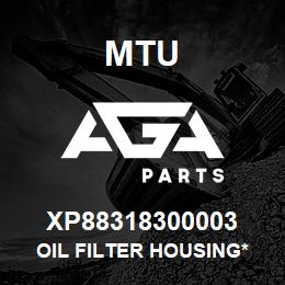 XP88318300003 MTU Oil Filter Housing* | AGA Parts