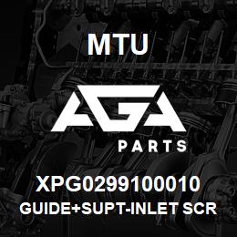 XPG0299100010 MTU GUIDE+SUPT-INLET SCREEN | AGA Parts