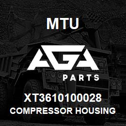 XT3610100028 MTU COMPRESSOR HOUSING | AGA Parts