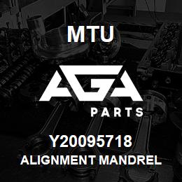 Y20095718 MTU ALIGNMENT MANDREL | AGA Parts