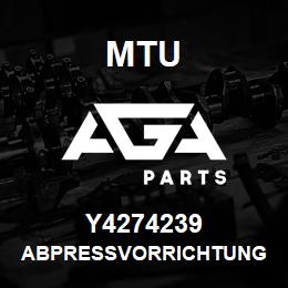 Y4274239 MTU ABPRESSVORRICHTUNG | AGA Parts