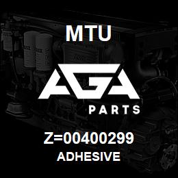 Z=00400299 MTU ADHESIVE | AGA Parts