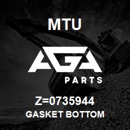 Z=0735944 MTU GASKET BOTTOM | AGA Parts