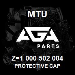 Z=1 000 502 004 MTU PROTECTIVE CAP | AGA Parts