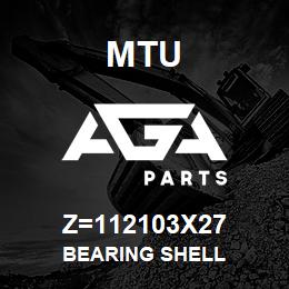 Z=112103X27 MTU BEARING SHELL | AGA Parts