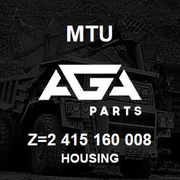 Z=2 415 160 008 MTU HOUSING | AGA Parts