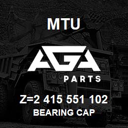 Z=2 415 551 102 MTU BEARING CAP | AGA Parts