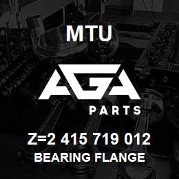 Z=2 415 719 012 MTU BEARING FLANGE | AGA Parts