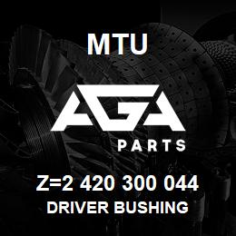 Z=2 420 300 044 MTU DRIVER BUSHING | AGA Parts