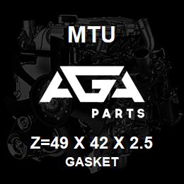 Z=49 X 42 X 2.5 MTU GASKET | AGA Parts