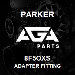 8F5OXS Parker ADAPTER FITTING | AGA Parts