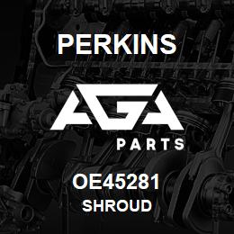 OE45281 Perkins SHROUD | AGA Parts