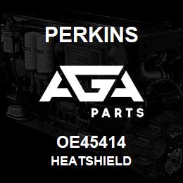 OE45414 Perkins HEATSHIELD | AGA Parts