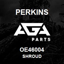 OE46004 Perkins SHROUD | AGA Parts