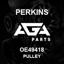 OE49418 Perkins PULLEY | AGA Parts