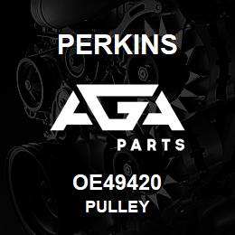 OE49420 Perkins PULLEY | AGA Parts