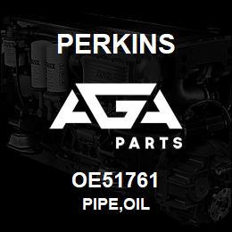 OE51761 Perkins PIPE,OIL | AGA Parts