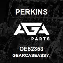 OE52353 Perkins GEARCASEASSY. | AGA Parts