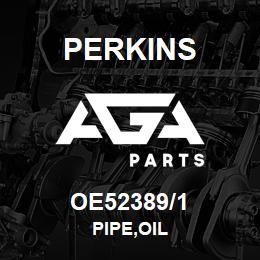 OE52389/1 Perkins PIPE,OIL | AGA Parts