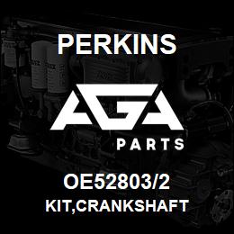 OE52803/2 Perkins KIT,CRANKSHAFT | AGA Parts