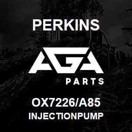 OX7226/A85 Perkins INJECTIONPUMP | AGA Parts