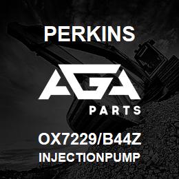 OX7229/B44Z Perkins INJECTIONPUMP | AGA Parts