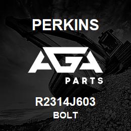 R2314J603 Perkins BOLT | AGA Parts