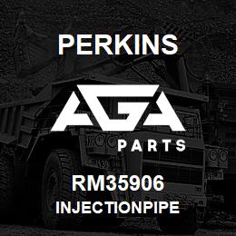 RM35906 Perkins INJECTIONPIPE | AGA Parts