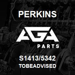 S1413/5342 Perkins TOBEADVISED | AGA Parts