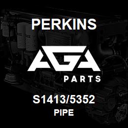 S1413/5352 Perkins PIPE | AGA Parts