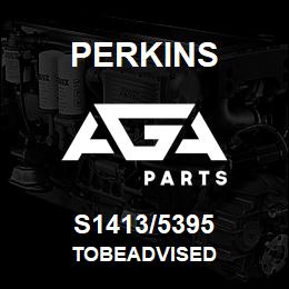 S1413/5395 Perkins TOBEADVISED | AGA Parts