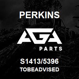 S1413/5396 Perkins TOBEADVISED | AGA Parts