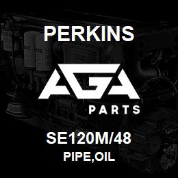 SE120M/48 Perkins PIPE,OIL | AGA Parts