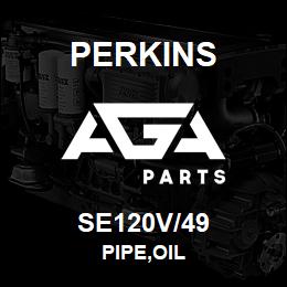 SE120V/49 Perkins PIPE,OIL | AGA Parts