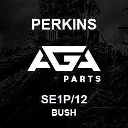 SE1P/12 Perkins BUSH | AGA Parts