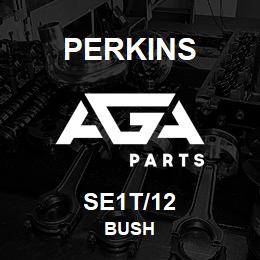 SE1T/12 Perkins BUSH | AGA Parts