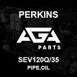 SEV120Q/35 Perkins PIPE,OIL | AGA Parts