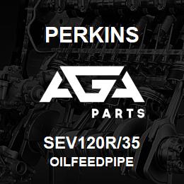 SEV120R/35 Perkins OILFEEDPIPE | AGA Parts