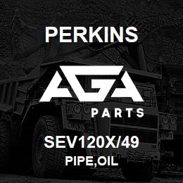 SEV120X/49 Perkins PIPE,OIL | AGA Parts