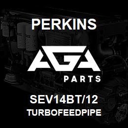 SEV14BT/12 Perkins TURBOFEEDPIPE | AGA Parts