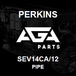 SEV14CA/12 Perkins PIPE | AGA Parts