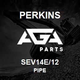 SEV14E/12 Perkins PIPE | AGA Parts