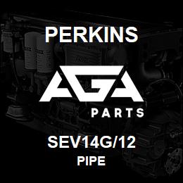 SEV14G/12 Perkins PIPE | AGA Parts